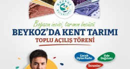 BEYKOZ’UN KENT TARIMI PROJELERİ GÖRÜCÜYE ÇIKIYOR!…