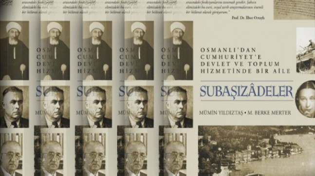 Osmanlı’dan Cumhuriyete, devlet ve toplum hizmetinde bir aile… Subaşızadeler