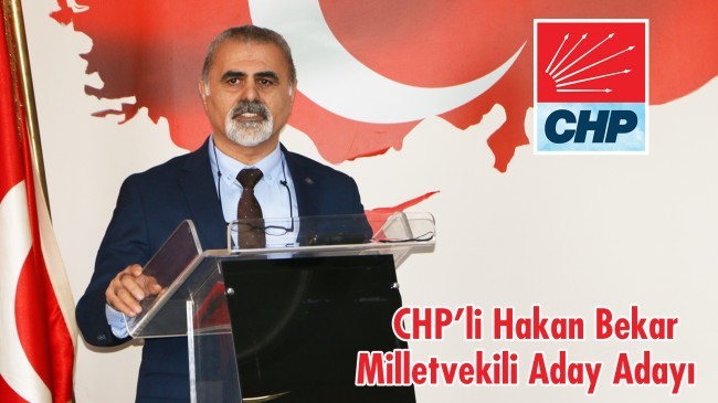 Hakan Bekar CHP’den Milletvekili A. Adayı!…
