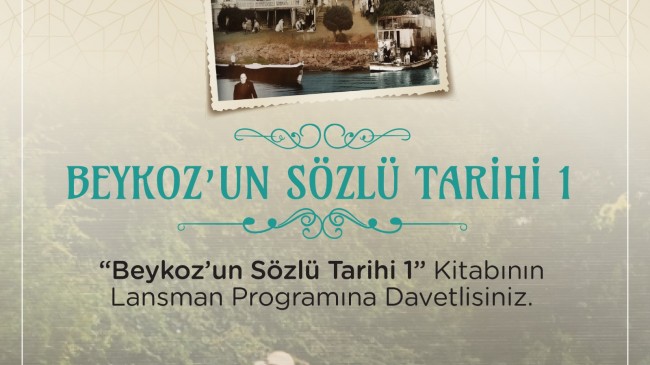 “BEYKOZ’UN SÖZLÜ TARİHİ KİTABI” OKURLARLA BULUŞUYOR!…