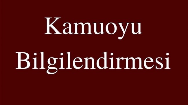 KAMUOYU BİLGİLENDİRMESİ