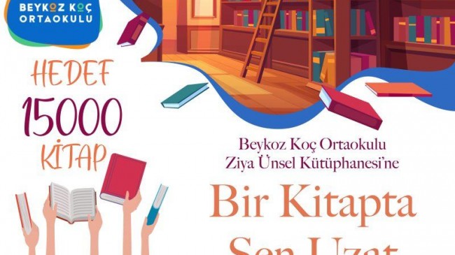 Beykoz Koç Ortaokulu: “Hedef 15000 Kitap, Bir Kitapta Sen Uzat” !…