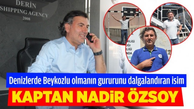 Denizlerde Beykozlu Olmanın Gururunu Dalgalandıran İsim: Kaptan Nadir Özsoy !…